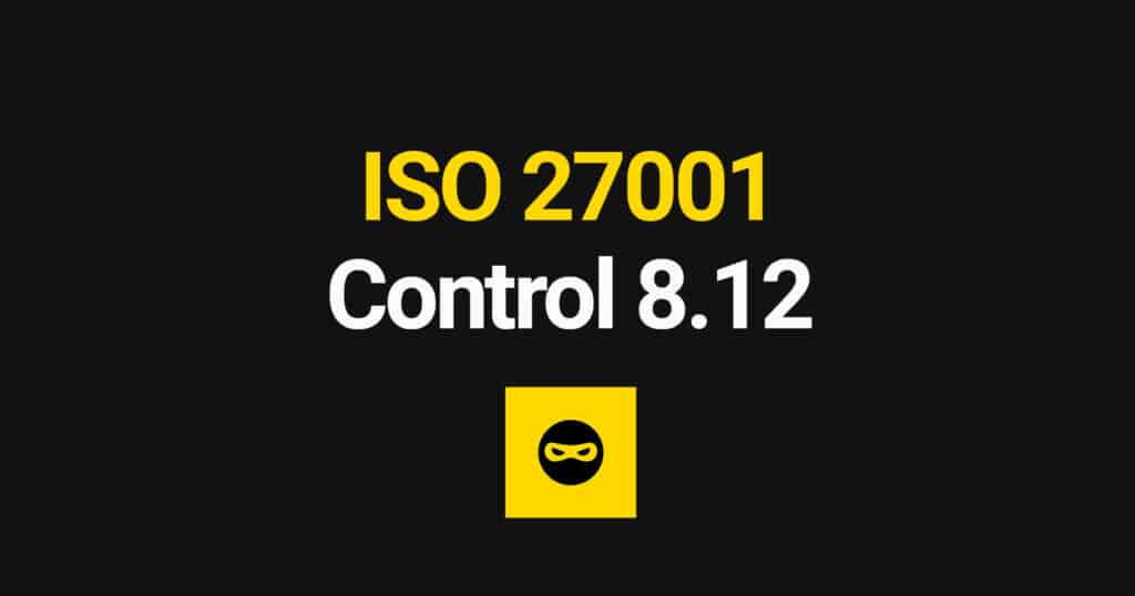 ISO 27001 Data Leakage Prevention Explained – Control 8.12
