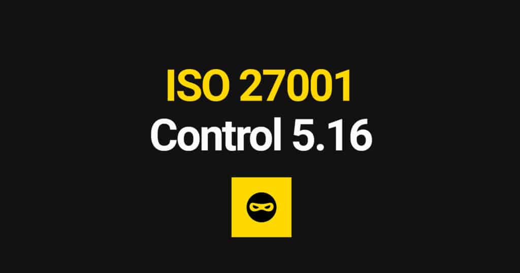 ISO 27001 Identity Management Explained – Control 5.16