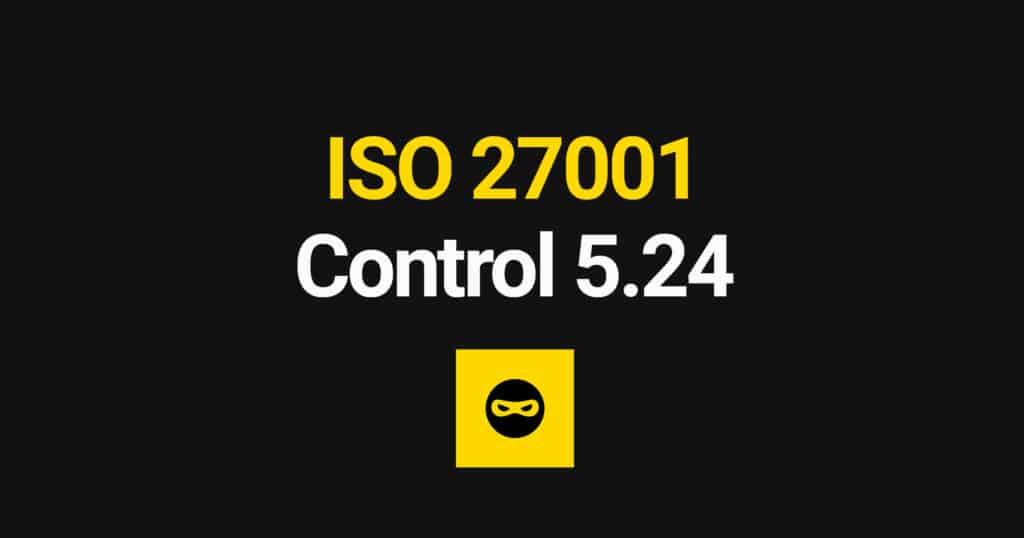 ISO 27001 Information Security Incident Management Planning and Preparation Explained – Control 5.24