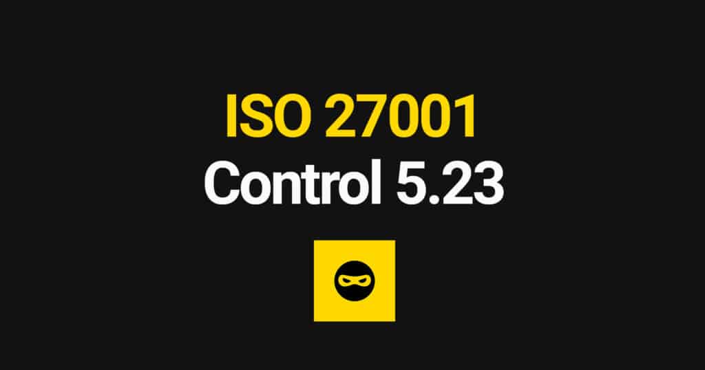 ISO 27001 Information Security for Use of Cloud Services Explained – Control 5.23