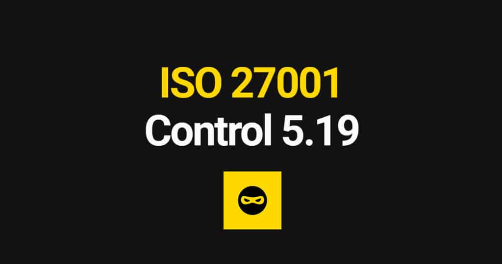 ISO 27001 Information Security in Supplier Relationships Explained – Control 5.19