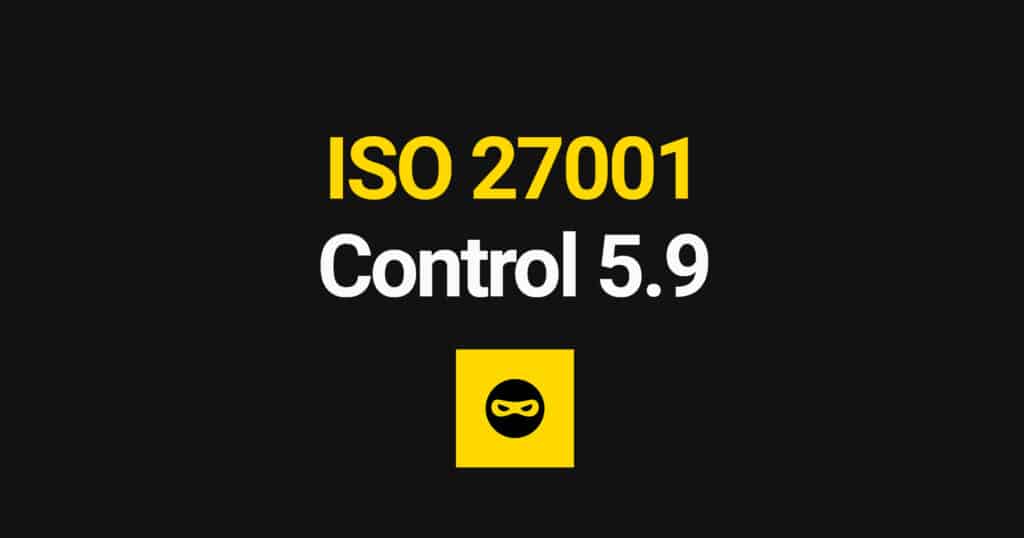 ISO 27001 Inventory of Information and Other Associated Assets Explained – Control 5.9