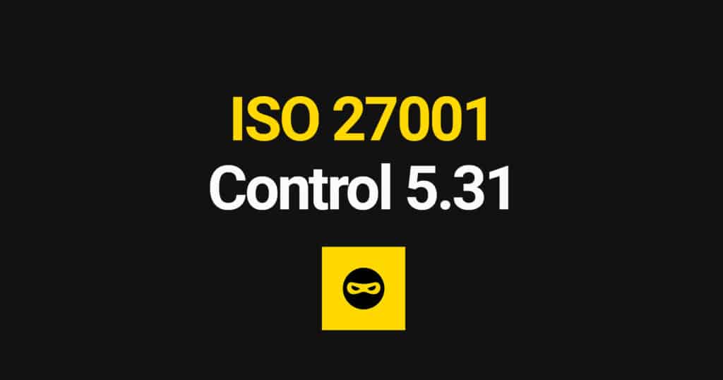 ISO 27001 Legal, Statutory, Regulatory and Contractual Requirements Explained – Control 5.31