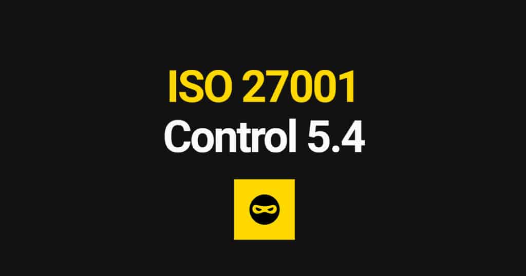 ISO 27001 Management Responsibilities Explained – Control 5.4