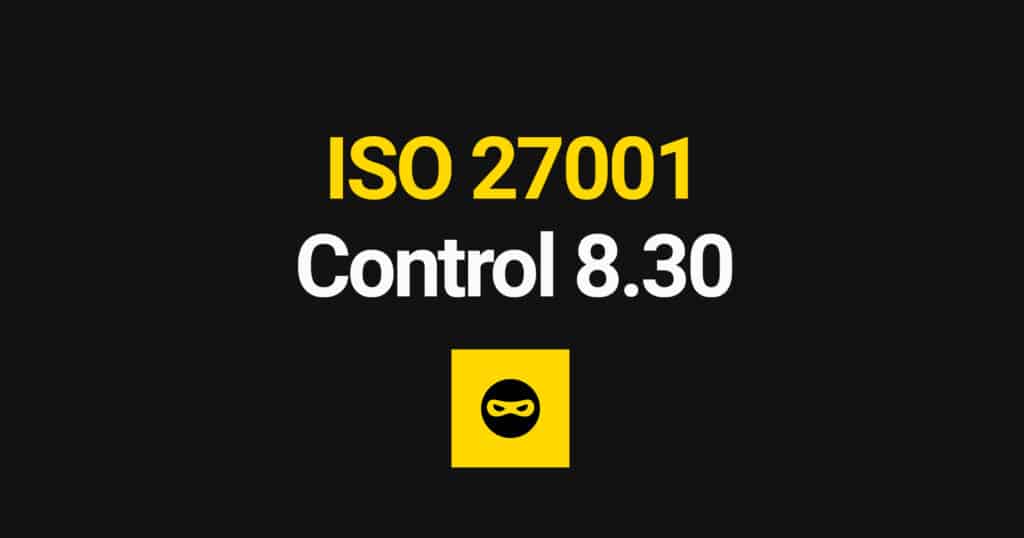 ISO 27001 Outsourced Development Explained – Control 8.30