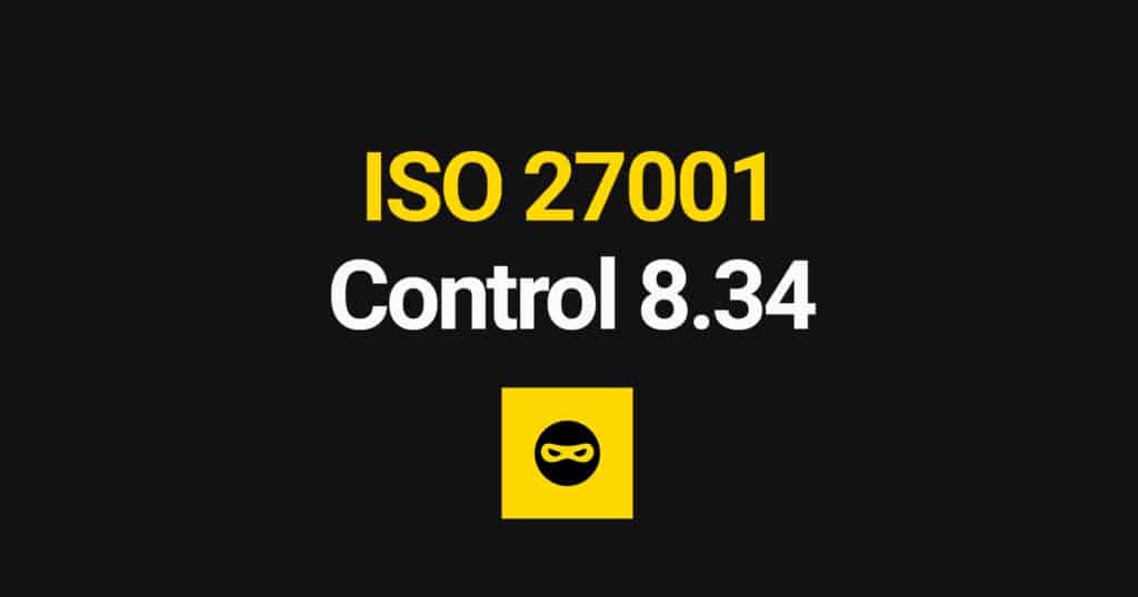 ISO 27001 Protection of Information Systems During Audit Testing Explained – Control 8.34