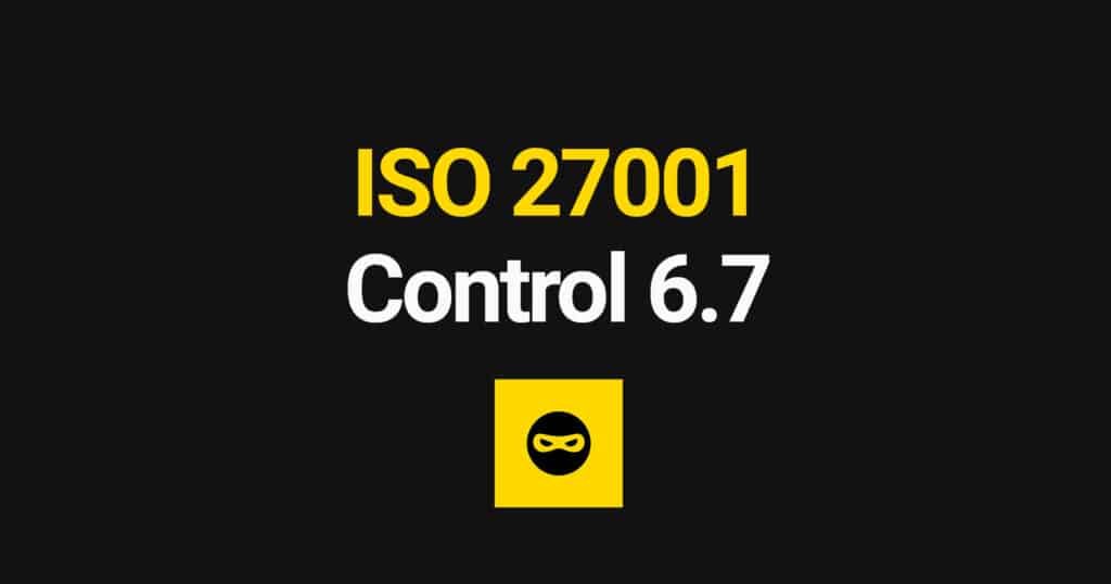 ISO 27001 Remote Working Explained – Control 6.7