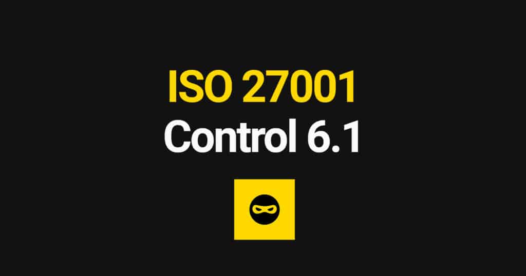 ISO 27001 Screening Explained – Control 6.1