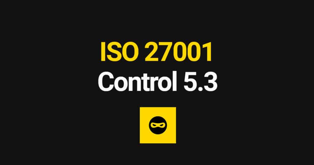 ISO 27001 Segregation of Duties Explained – Control 5.3