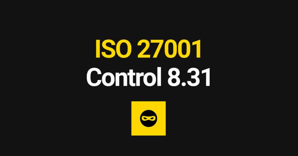 ISO 27001 Separation of Development, Test and Production Environments Explained – Control 8.31