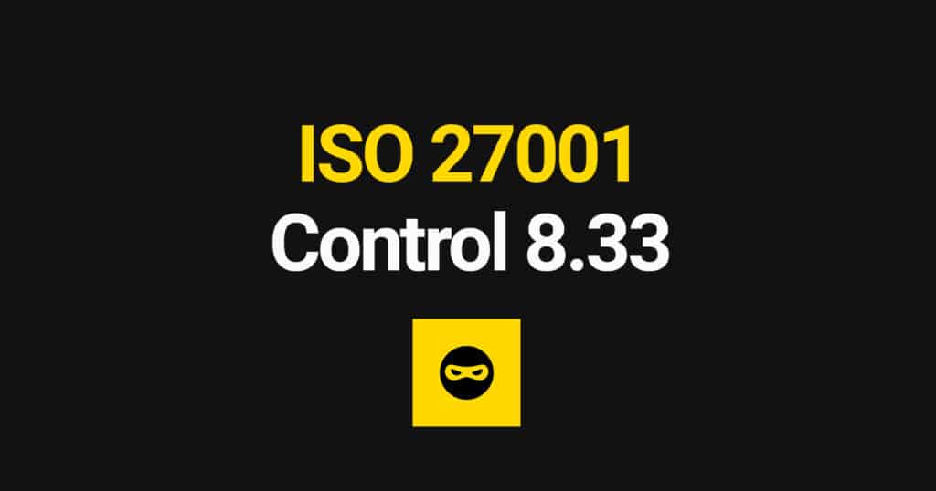 ISO 27001 Test Information Explained – Control 8.33