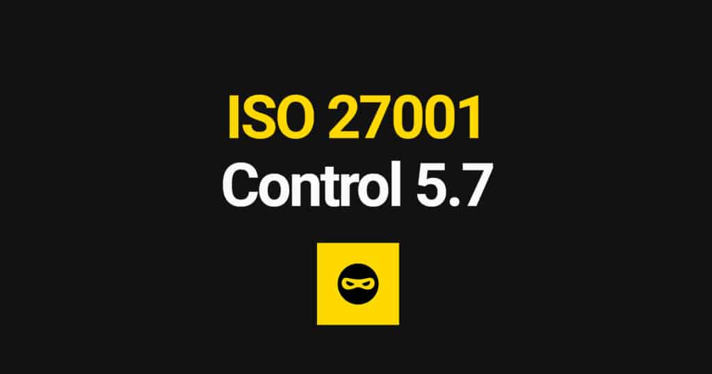 ISO 27001 Threat Intelligence Explained – Control 5.7