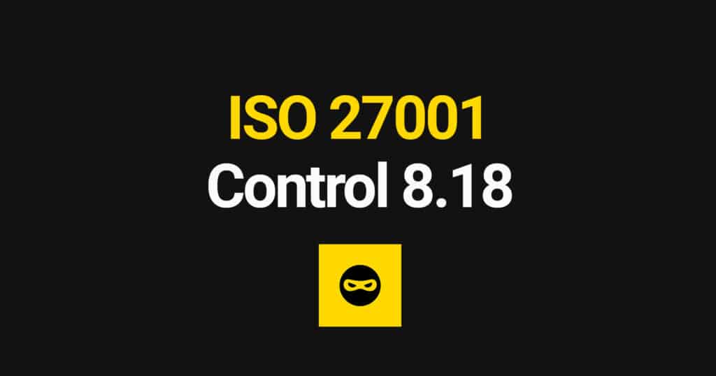 ISO 27001 Use of Privileged Utility Programs Explained – Control 8.18